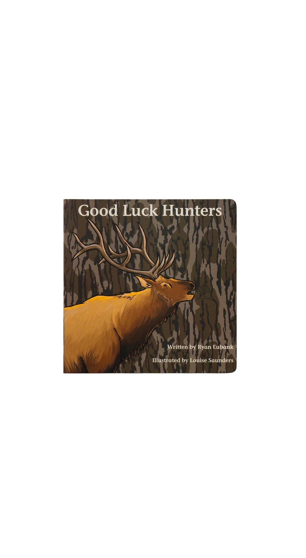 Mossy Oak Edition Good Luck Hunters Children's Book