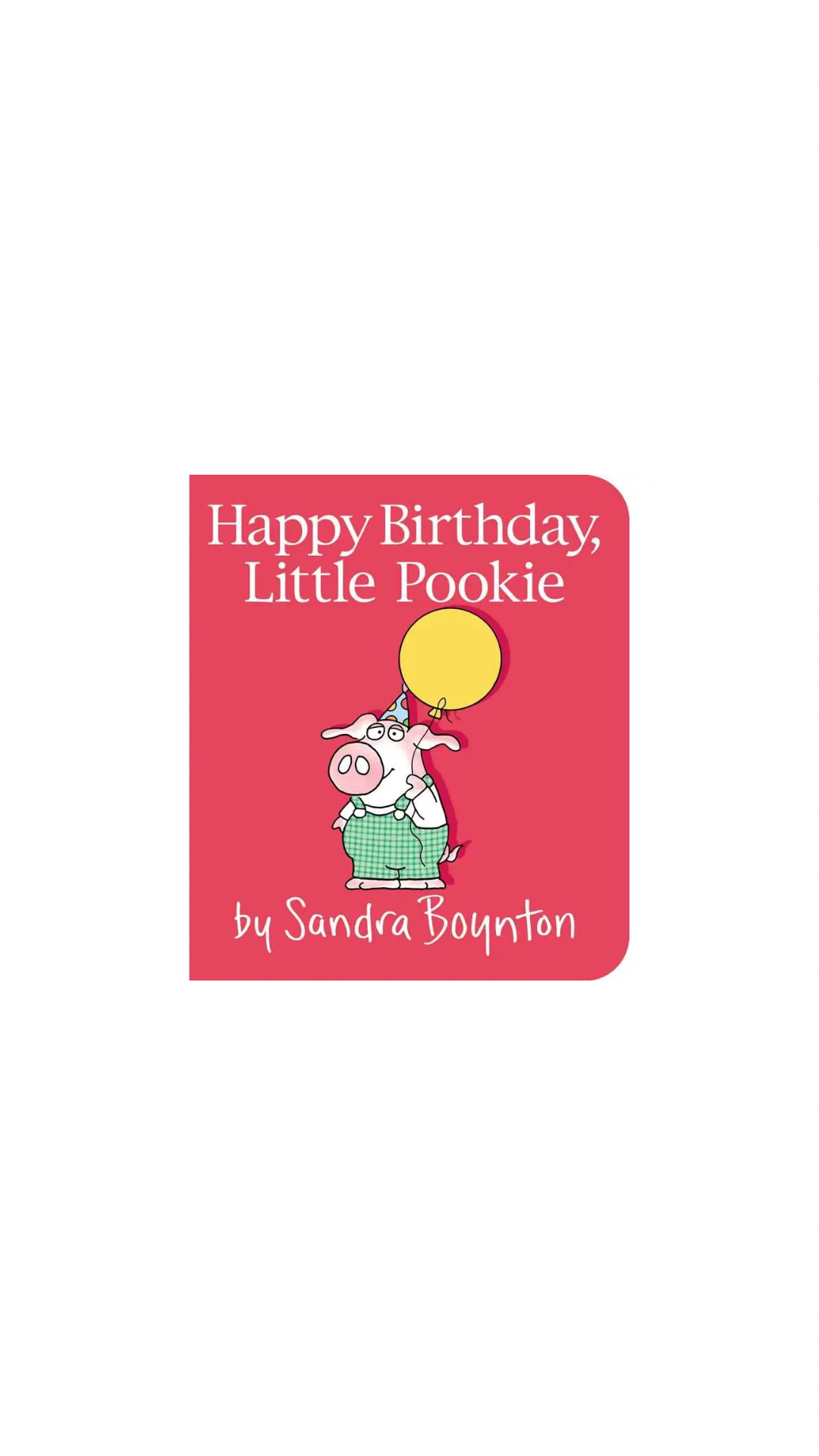 Happy Birthday, Little Pookie By Sandra Boynton