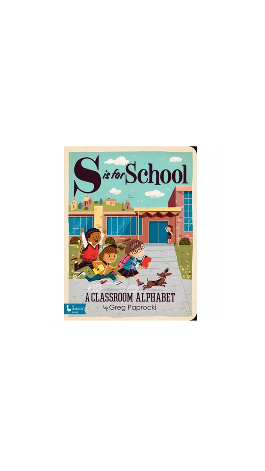 S Is For School: A Classroom Alphabet
