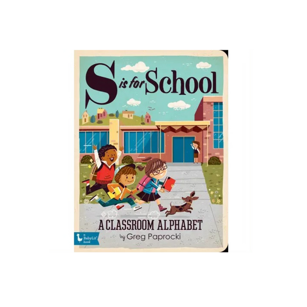 S Is For School: A Classroom Alphabet