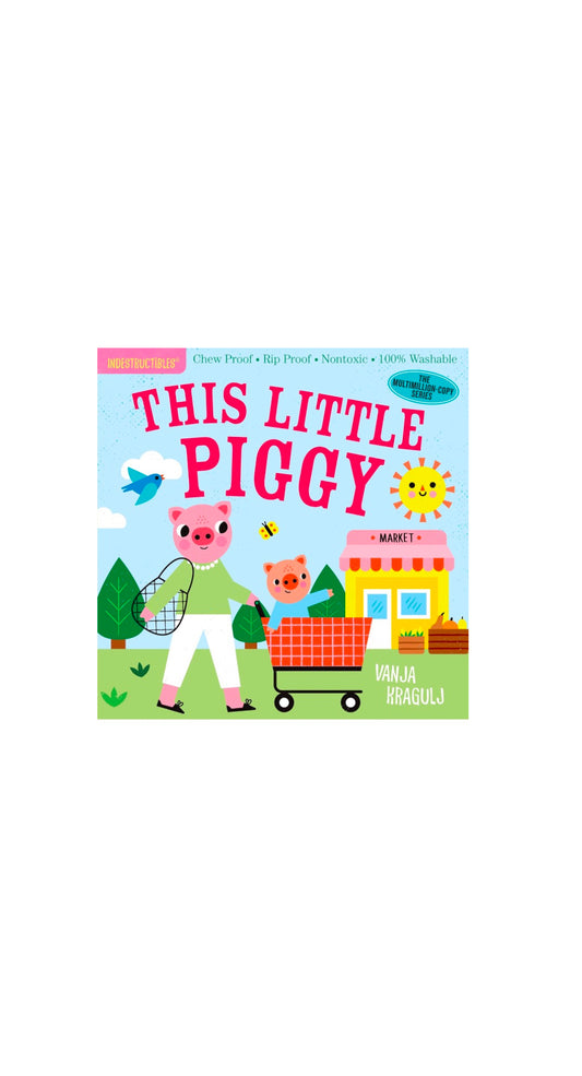 The Original Indestructible Books: This Little Piggy