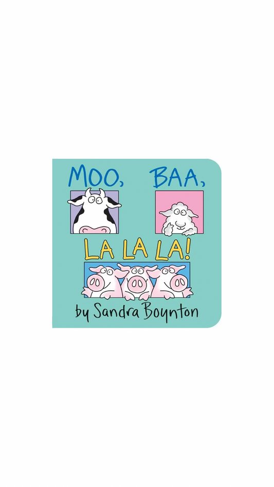 Moo, Baa, La La La! By Sandra Boynton